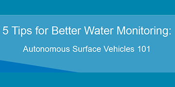5 Tips for Better Water Monitoring with Autonomous Surface Vehicles